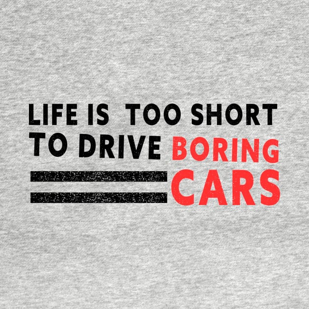 Life is too short to drive boring cars by GoodWills